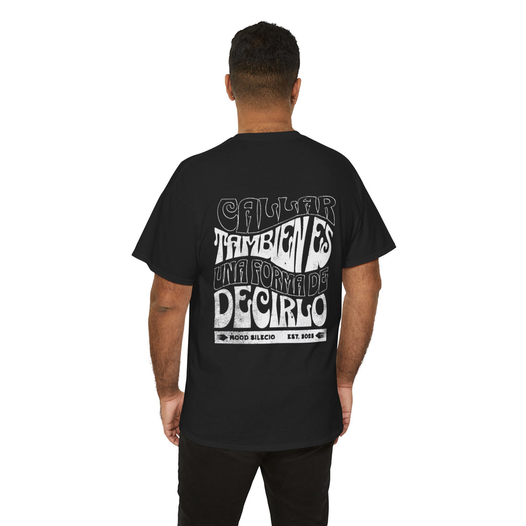 "Callar también es una forma de decirlo" - Remera unisex negra