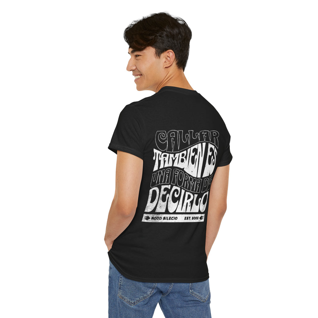 "Callar también es una forma de decirlo" - Remera unisex negra
