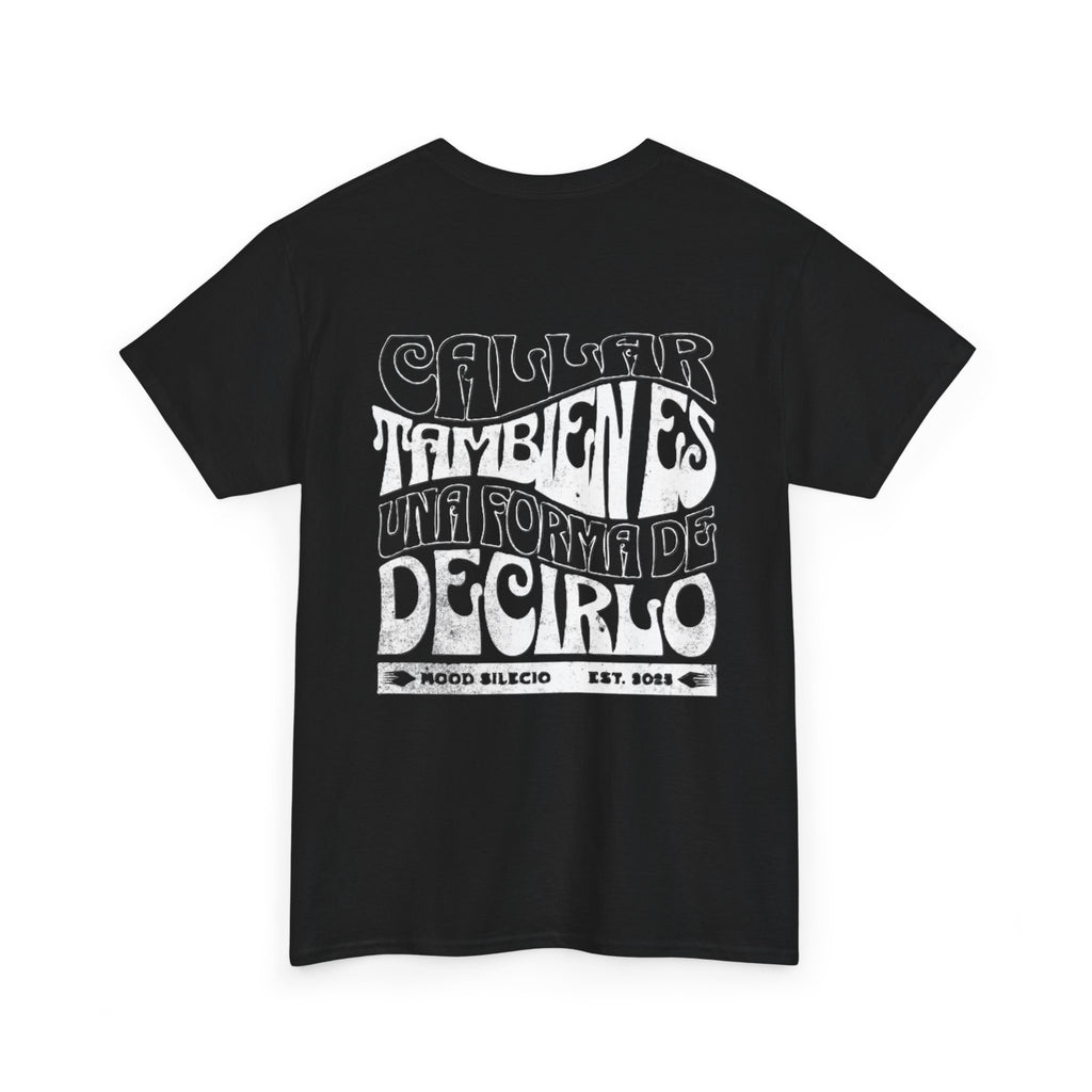 "Callar también es una forma de decirlo" - Remera unisex negra